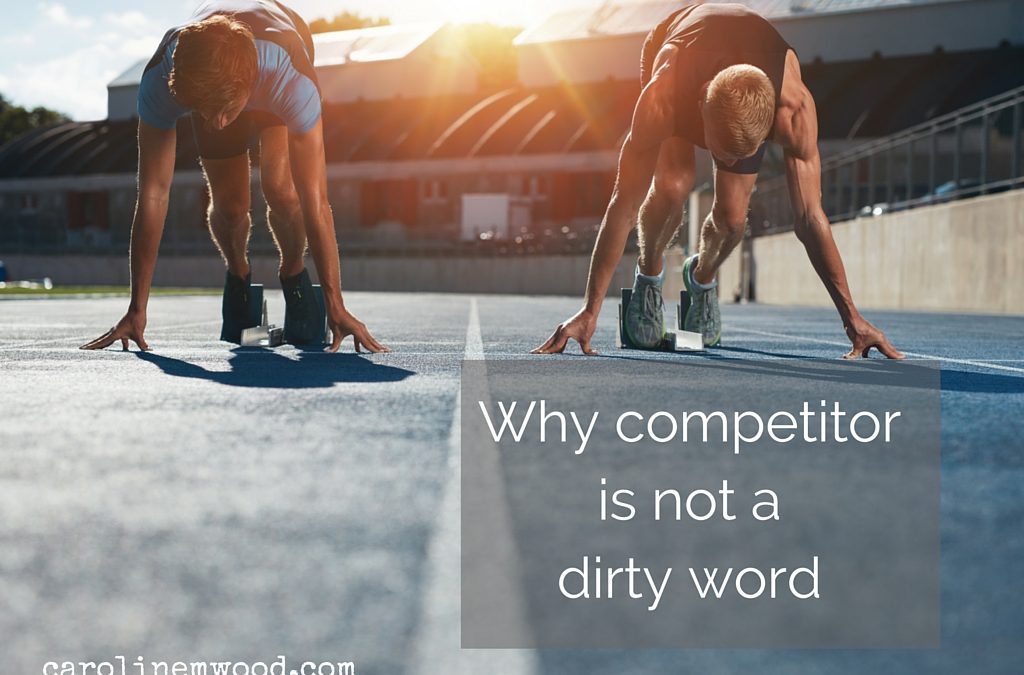 Why Competitor Is Not a Dirty Word