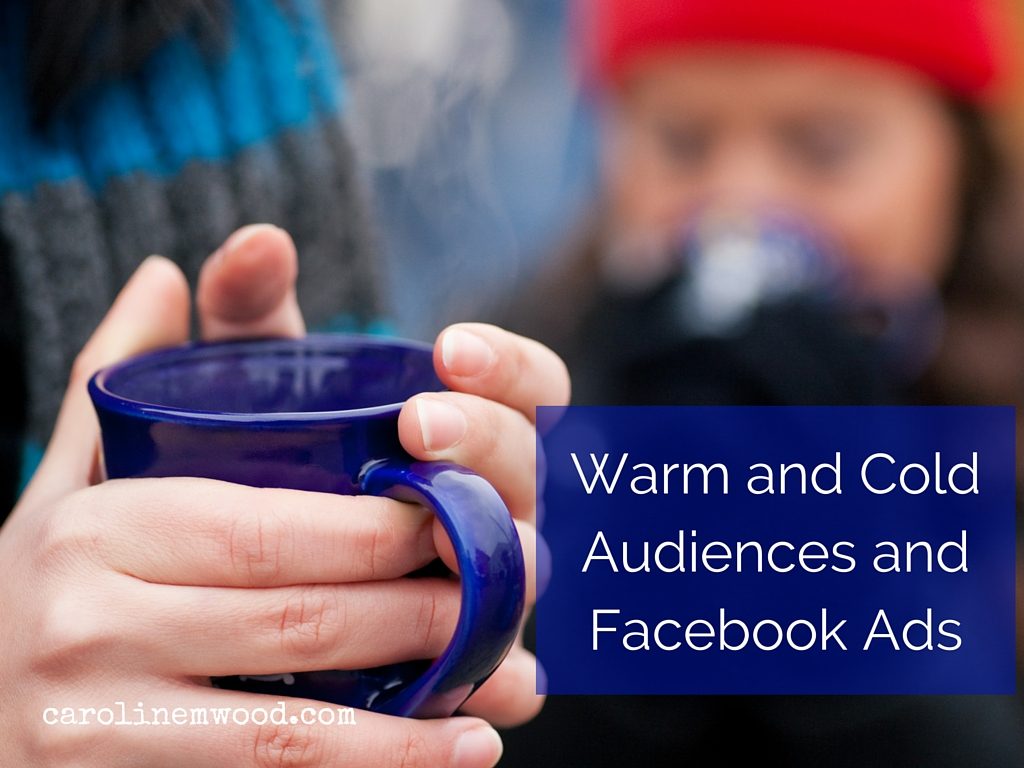 Warm and cold audiences and Facebook ads