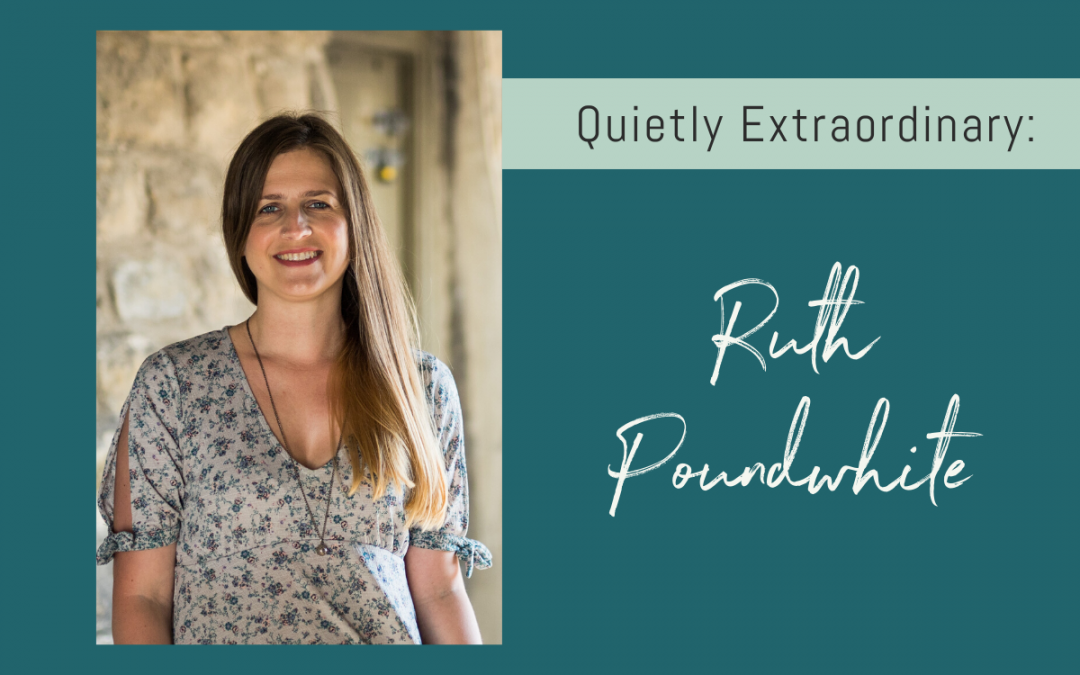 Quietly Extraordinary: Ruth Poundwhite