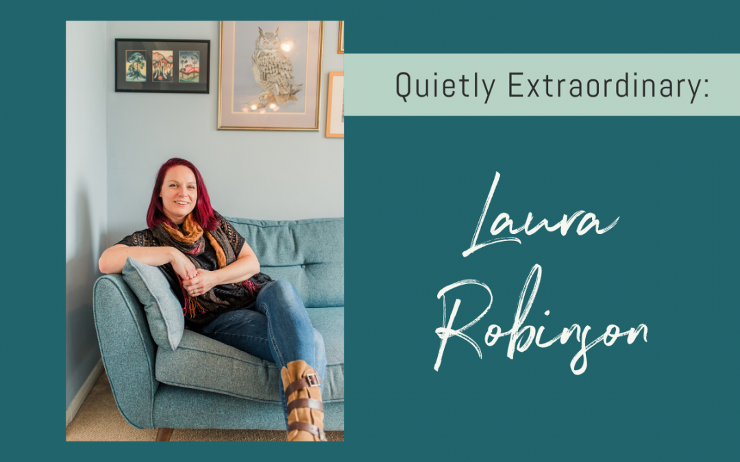 Quietly Extraordinary: Laura Robinson
