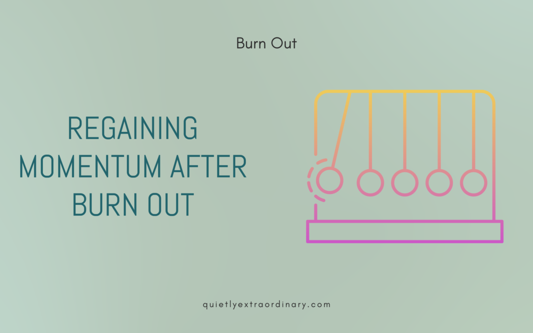 Regaining momentum after burn out