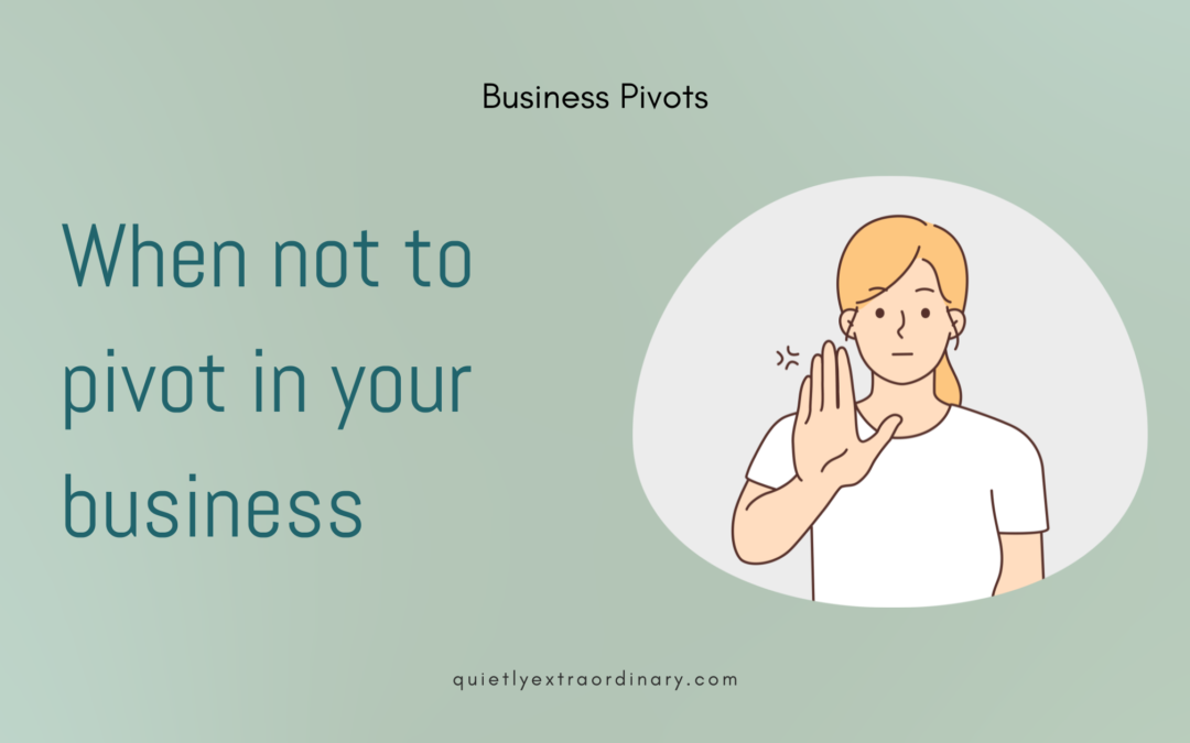 When not to pivot in your business